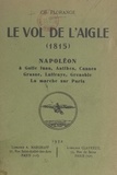 Charles Florange - Le vol de l'Aigle, 1815 - Napoléon à Golfe Juan, Antibes, Cannes, Grasse, Laffraye, Grenoble. La marche sur Paris.