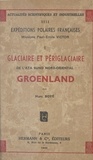 Marc Boyé et André Cailleux - Glaciaire et périglaciaire de l'Ata Sund nord-oriental, Groenland - Exposés publiés sous la direction de la Commission scientifique des expéditions.