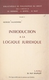 Georges Kalinowski et H. Batiffol - Introduction à la logique juridique - Éléments de sémiotique juridique, logique des normes et logique juridique.