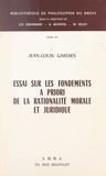 Jean-Louis Gardies et H. Batiffol - Essai sur les fondements a priori de la rationalité morale et juridique.