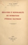 Jacques Alibert - Obligations et responsabilités des distributeurs d'énergie électrique.