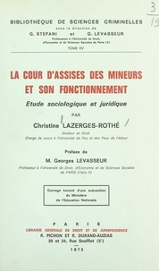 Christine Lazerges-Rothé et Georges Levasseur - La Cour d'assises des mineurs et son fonctionnement - Étude sociologique et juridique.