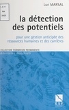 Luc Marsal et Lionel Bellenger - La détection des potentiels - Pour une gestion anticipée des ressources humaines et des carrières.