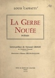 Louis Cappatti et Fernand Gregh - La gerbe nouée.