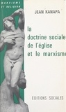 Jean Kanapa - La doctrine sociale de l'Église et le marxisme.