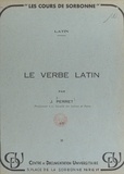 Jacques Perret - Le verbe latin.