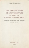 André Armengaud - Les populations de l'Est-Aquitain au début de l'époque contemporaine - Recherches sur une région moins développée (vers 1845-vers 1871).