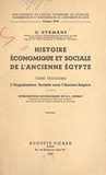 Gommaire Dykmans et Guillaume Léonce Duprat - Histoire économique et sociale de l'ancienne Égypte (3). L'organisation sociale sous l'Ancien Empire.