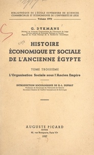 Gommaire Dykmans et Guillaume Léonce Duprat - Histoire économique et sociale de l'ancienne Égypte (3). L'organisation sociale sous l'Ancien Empire.