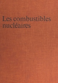 Jean Sauteron et Francis Perrin - Les combustibles nucléaires.