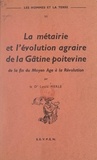 Louis Merle - Les hommes et la terre (2). La métairie et l'évolution agraire de la Gâtine poitevine - De la fin du Moyen Âge à la Révolution.