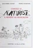 Jean-Pierre Cagnat et Patrice Delbourg - Chassez le naturiste, il revient au bungalow.