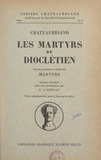François-René de Chateaubriand et Béatrix d'Andlau - Chateaubriand, "Les Martyrs de Dioclétien" - Version primitive et inédite des "Martyrs". Thèse complémentaire pour le Doctorat ès lettres.