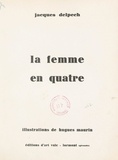 Jacques Delpech et Hugues Maurin - La femme en quatre.