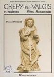 Pierre Batillot et Michel Dupuy - Crépy-en-Valois et environs - Sites, monuments.
