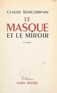 Claude Boncompain - Le masque et le miroir.