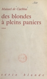 Manuel de Cuebbas - Des blondes à pleins paniers.