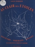 Louis Amargier et Christian Allègre - Au clair des étoiles - Souvenirs, portraits, voyages.