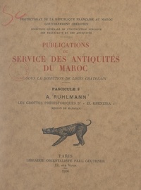 Armand Ruhlmann et  Direction générale de l'instru - Publications du Service des antiquités du Maroc (2). Les grottes préhistoriques d'El Khenzira (région de Mazagan).