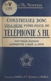 Théophile Moreux - Construisez vous-même votre poste de téléphonie sans fil.
