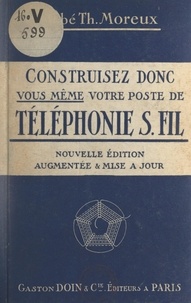 Théophile Moreux - Construisez vous-même votre poste de téléphonie sans fil.