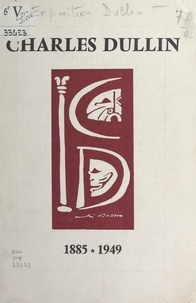  Bibliothèque de l'Arsenal et  Association Charles Dullin - Charles Dullin, 1885-1949 - Exposition, Bibliothèque de l'Arsenal, Paris, 8 décembre 1969 au 2 février 1970.