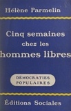 Hélène Parmelin - Cinq semaines chez les hommes libres.