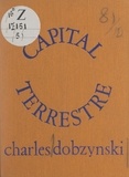 Charles Dobzynski - Capital terrestre.