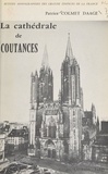Patrice Colmet Daage et Marcel Aubert - La cathédrale de Coutances - Étude sur les vitraux par Jean Lafond.