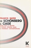 Francis Bayer et Mikel Dufrenne - De Schönberg à Cage - Essai sur la notion d'espace sonore dans la musique contemporaine.