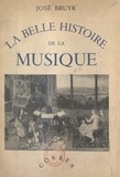 José Bruyr - La belle histoire de la musique.