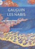 Arthur Ellridge et Jean-Claude Dubost - Gauguin et les Nabis - 164 illustrations en couleurs.