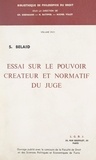 Sadok Belaid et H. Batiffol - Essai sur le pouvoir créateur et normatif du juge.