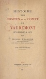 Michel François et  Collectif - Histoire des comtes et du comté de Vaudémont, des origines à 1473.