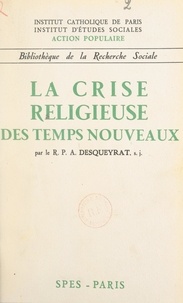 André Desqueyrat et  Institut d'études sociales de - La crise religieuse des temps nouveaux.