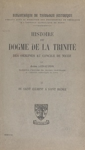 Jules Lebreton et  Les professeurs de théologie d - Histoire du dogme de la Trinité des origines au Concile de Nicée (2). De Saint-Clément à Saint-Irénée.