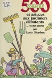 Louis Giordano - 500 conseils et astuces aux jardiniers débutants et aux autres.