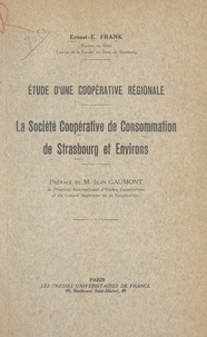 Ernest-E. Frank et Jean Gaumont - Étude d'une coopérative régionale : la Société coopérative de consommation de Strasbourg et environs.
