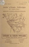 Jacques Duguet et Gabriel Delaunay - Glossaire des parlers populaires de Poitou, Aunis, Saintonge, Angoumois (fascicule A).