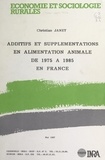 Christian Janet et J. Cranney - Additifs et supplémentations en alimentation animale de 1975 à 1985 en France.