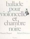 Maurice Baquet et Robert Doisneau - Ballade pour violoncelle et chambre noire.