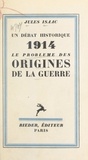 Jules Isaac - Un débat historique : le problème des origines de la guerre.