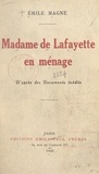 Emile Magne - Madame de Lafayette en ménage - D'après des documents inédits.