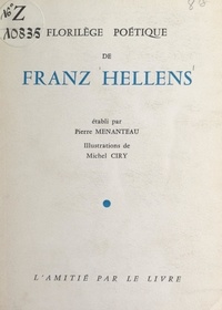 Franz Hellens et Pierre Menanteau - Florilège poétique.