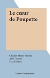 Charles-Henry Hirsch et Alex Fischer - Le cœur de Poupette.