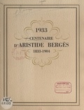 Guillaume de Chabrol et Marcel Deléon - 1933 : centenaire d'Aristide Bergès, 1833-1904 - Père de la houille blanche, fondateur des papeteries Bergès à Lancey (Isère).