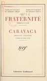 Fernand Fleuret et Georges Girard - Fraternité - Comédie en un acte. Suivi de Caravaca, artiste peintre, comédie en trois actes.