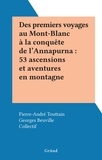  Collectif et Pierre-André Touttain - Des premiers voyages au Mont-Blanc à la conquête de l'Annapurna : 53 ascensions et aventures en montagne.