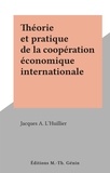 Jacques A. L'Huillier - Théorie et pratique de la coopération économique internationale.