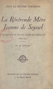 Maurice Duplay et J.-B. Lemius - La révérende mère Jeanne de Seyssel - Religieuse de Notre-Dame-du-Cénacle (1857-1912).